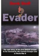 Evader: The Epic Story of the First British Airman to Be Rescued by the Comete Escape Line in World War II di Derek Shuff edito da PAPERBACKSHOP UK IMPORT