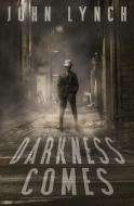 Darkness Comes di John Lynch edito da LIGHTNING SOURCE INC