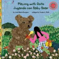 Playing with Osito - Jugando con Baby Bear: bilingual English and Spanish di Lisa Maria Burgess edito da BARRANCA PR