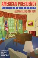 American Presidency For Beginners di Justin Doty edito da For Beginners