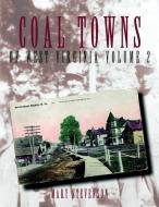 COAL TOWNS OF WEST VIRGINIA VOLUME TWO di MARY STEVENSON edito da LIGHTNING SOURCE UK LTD
