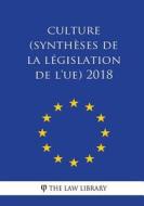 Culture (Synthèses de la Législation de L'Ue) 2018 di The Law Library edito da Createspace Independent Publishing Platform