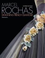 Marcel Rochas: Designing French Glamour di Sophie Rochas edito da FLAMMARION