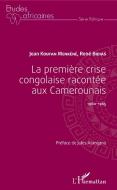 La première crise congolaise racontée aux Camerounais di Jean Koufan Menkéné, René Bidias edito da Editions L'Harmattan