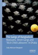 The Gangs of Bangladesh di Sally Atkinson-Sheppard edito da Springer International Publishing
