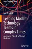 Leading Modern Technology Teams in Complex Times di Kevin R. Lowell edito da Springer International Publishing