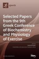 Selected Papers From The 9th Greek Conference Of Biochemistry And Physiology Of Exercise edito da MDPI AG