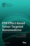 EPR Effect-Based Tumor Targeted Nanomedicine edito da MDPI AG