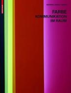 Farbe - Kommunikation Im Raum di Gerhard Meerwein, Bettina Rodeck, Frank H. Mahnke edito da Birkhauser