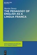 The Pedagogy of English as a Lingua Franca di Martin Dewey edito da de Gruyter Mouton