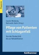 Pflege Von Patienten Mit Schlaganfall: Von Der Stroke Unit Bis Zur Rehabilitation edito da Kohlhammer