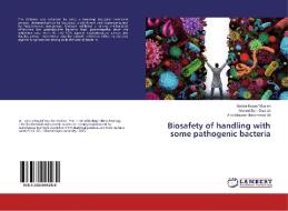 Biosafety of handling with some pathogenic bacteria di Sahira Nsayef Muslim, Ahmed Sahi Dwaish, Alaa Naseer Mohammed Ali edito da LAP Lambert Academic Publishing