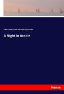 A Night in Acadie di Kate Chopin, Frank Hazenplug, Eric Pape edito da hansebooks