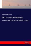 The Contract of Affreightment di Thomas Edward Scrutton edito da hansebooks