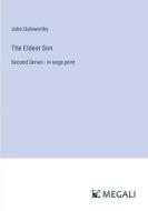 The Eldest Son di John Galsworthy edito da Megali Verlag