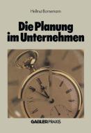 Die Planung im Unternehmen di Hellmut Bornemann edito da Gabler Verlag