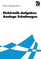 Elektronik-Aufgaben Analoge Schaltungen di Bodo Morgenstern edito da Vieweg+Teubner Verlag