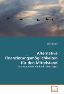 Alternative Finanzierungsmöglichkeiten für den Mittelstand di Jana Gorges edito da VDM Verlag Dr. Müller e.K.