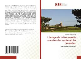 L'image de la Normandie vue dans les contes et les nouvelles di Valentina Cosmina Goje edito da Éditions universitaires européennes