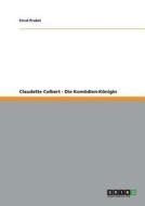 Claudette Colbert - Die Komödien-Königin di Ernst Probst edito da GRIN Publishing