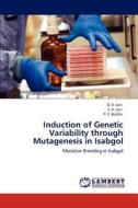Induction of Genetic Variability through Mutagenesis in Isabgol di D. K. Jain, S. K. Jain, P. C. Bordia edito da LAP Lambert Academic Publishing