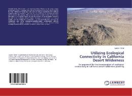 Utilizing Ecological Connectivity in California Desert Wilderness di Lauren Kahal edito da LAP LAMBERT Academic Publishing