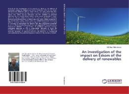 An investigation of the impact on Eskom of the delivery of renewables di Gift Muzi Matsabatsa edito da LAP Lambert Academic Publishing