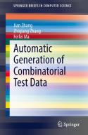 Automatic Generation of Combinatorial Test Data di Jian Zhang, Zhiqiang Zhang, Feifei Ma edito da Springer-Verlag GmbH