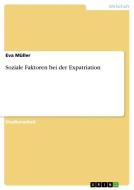 Soziale Faktoren bei der Expatriation di Eva Müller edito da GRIN Verlag