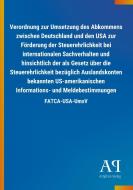 Verordnung zur Umsetzung des Abkommens zwischen Deutschland und den USA zur Förderung der Steuerehrlichkeit bei internat edito da Outlook Verlag