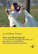 Tanz und Theaterbesuch di Carl Wilhelm Walther edito da Vero Verlag