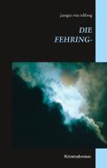 Die Fehring-Entführung di Juergen von Rehberg edito da Books on Demand