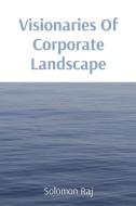 Visionaries Of Corporate Landscape di Solomon Raj edito da Endure Publishing Services