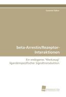 beta-Arrestin/Rezeptor-Interaktionen di Susanne Nuber edito da Südwestdeutscher Verlag für Hochschulschriften AG  Co. KG