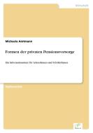 Formen der privaten Pensionsvorsorge di Michaela Amtmann edito da Diplom.de