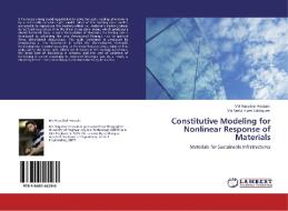 Constitutive Modeling for Nonlinear Response of Materials di Md Raquibul Hossain, Md Saiful Alam Siddiquee edito da LAP Lambert Academic Publishing