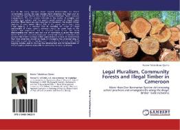 Legal Pluralism, Community Forests and Illegal Timber in Cameroon di Rosine Tchatchoua Djomo edito da LAP Lambert Academic Publishing