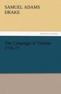 The Campaign of Trenton 1776-77 di Samuel Adams Drake edito da TREDITION CLASSICS