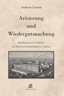 Arisierung und Wiedergutmachung di Andreas Lorenz edito da Rimbaud Verlagsges mbH