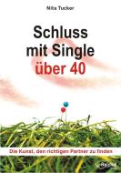 Schluss mit Single über 40 di Nita Tucker edito da Reichel Verlag