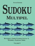 Sudoku Multipel: Butterfly, Cross, Flower, Gattai-3, Windmill, Samurai, Sohei - Volume 3 di David Badger edito da Udv