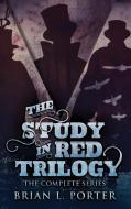 The Study In Red Trilogy di Brian L. Porter edito da Next Chapter