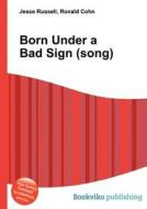 Born Under A Bad Sign (song) edito da Book On Demand Ltd.