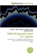 1994-95 Ipswich Town F.c. Season edito da Alphascript Publishing