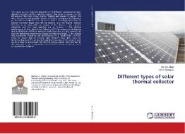 Different types of solar thermal collector di Qahtan Abed, Viorel Badescu edito da LAP Lambert Academic Publishing