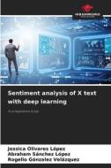 Sentiment analysis of X text with deep learning di Jessica Olivares López, Abraham Sánchez López, Rogelio Gónzalez Velázquez edito da Our Knowledge Publishing