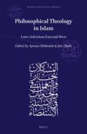 Philosophical Theology in Islam: Later Ashʿarism East and West edito da BRILL ACADEMIC PUB