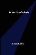 In der Strafkolonie di Franz Kafka edito da Alpha Editions