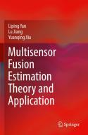 Multisensor Fusion Estimation Theory and Application di Liping Yan, Yuanqing Xia, Lu Jiang edito da Springer Singapore