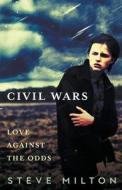 Civil Wars di Steve Milton edito da Steve Milton